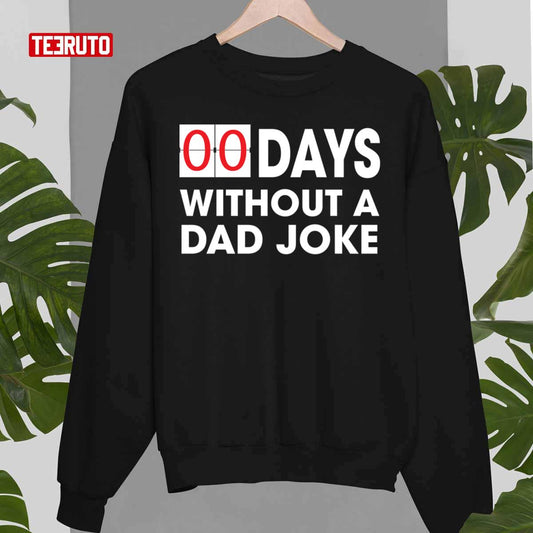 0 Days Without A Dad Joke Fathers Day Unisex T Shirt